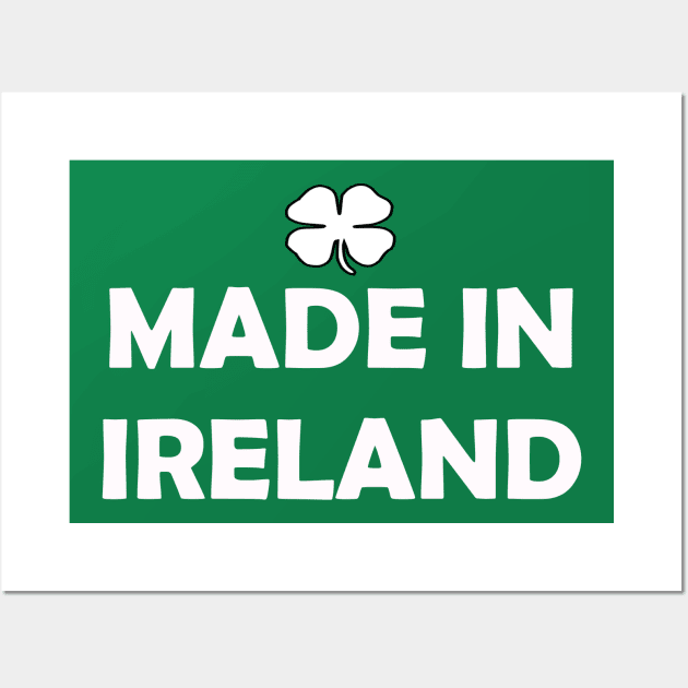 Made In Ireland. Irish St Patricks Day Wall Art by CoolApparelShop